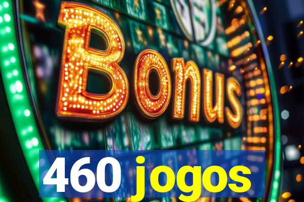 460 jogos